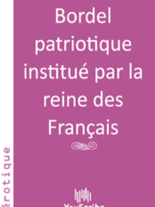 Title details for Bordel patriotique institué par la reine des Français by anonyme anonyme - Available